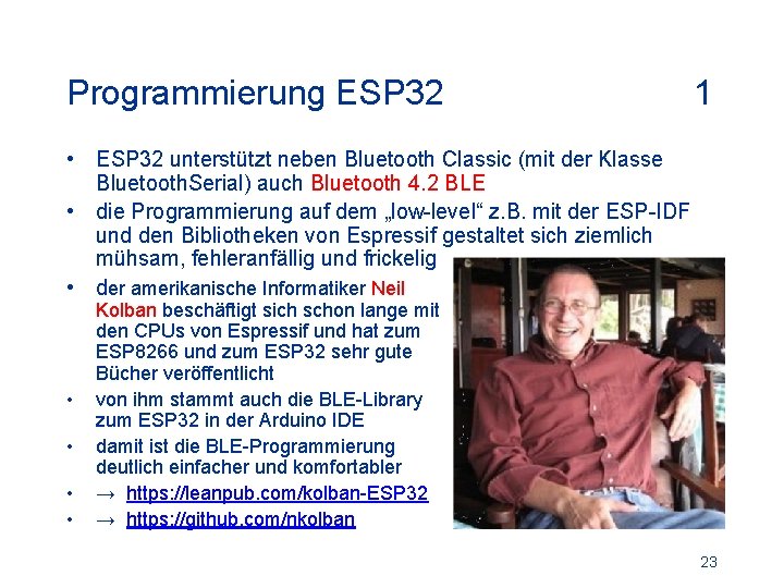 Programmierung ESP 32 1 • ESP 32 unterstützt neben Bluetooth Classic (mit der Klasse