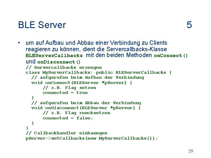 BLE Server 5 • um auf Aufbau und Abbau einer Verbindung zu Clients reagieren