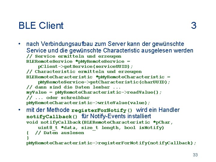 BLE Client 3 • nach Verbindungsaufbau zum Server kann der gewünschte Service und die