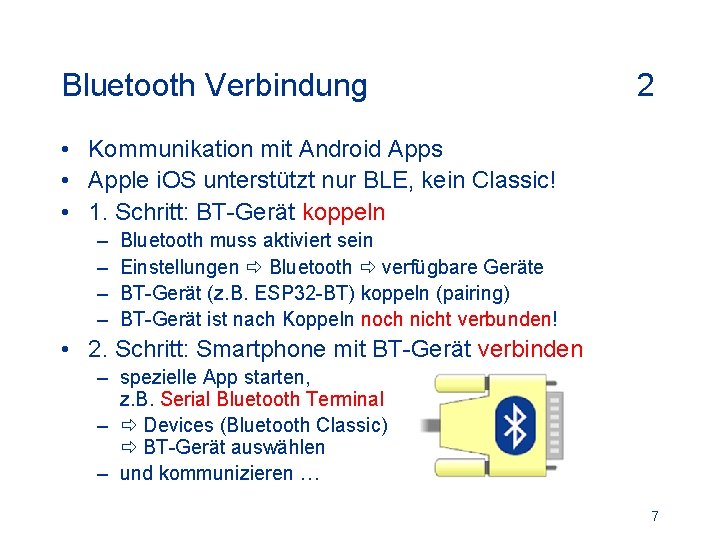 Bluetooth Verbindung 2 • Kommunikation mit Android Apps • Apple i. OS unterstützt nur
