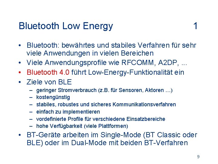 Bluetooth Low Energy 1 • Bluetooth: bewährtes und stabiles Verfahren für sehr viele Anwendungen