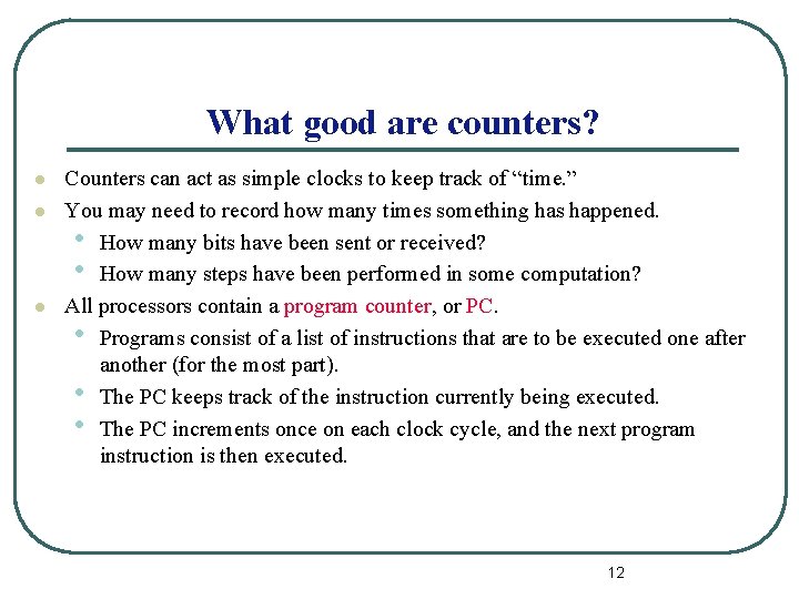 What good are counters? l l l Counters can act as simple clocks to