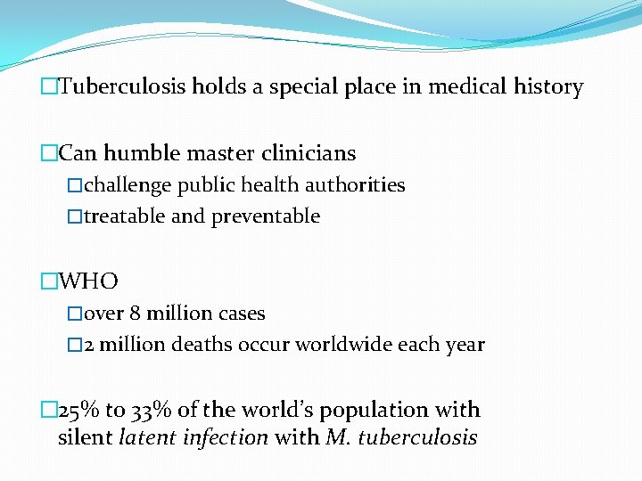 �Tuberculosis holds a special place in medical history �Can humble master clinicians �challenge public