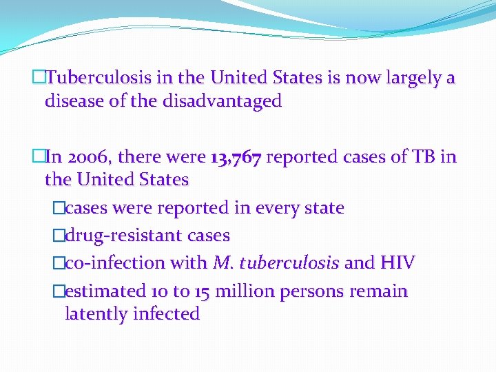 �Tuberculosis in the United States is now largely a disease of the disadvantaged �In