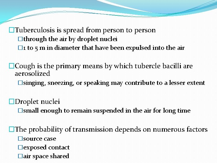 �Tuberculosis is spread from person to person �through the air by droplet nuclei �