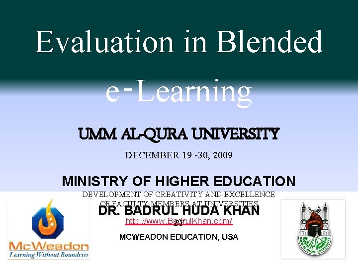 Evaluation in Blended e‑Learning UMM AL-QURA UNIVERSITY DECEMBER 19 -30, 2009 MINISTRY OF HIGHER