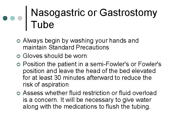 Nasogastric or Gastrostomy Tube ¢ ¢ Always begin by washing your hands and maintain