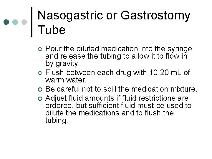 Nasogastric or Gastrostomy Tube ¢ ¢ Pour the diluted medication into the syringe and