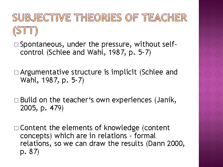 � Spontaneous, under the pressure, without selfcontrol (Schlee and Wahl, 1987, p. 5 -7)