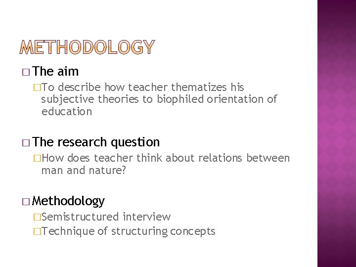 � The aim �To describe how teacher thematizes his subjective theories to biophiled orientation