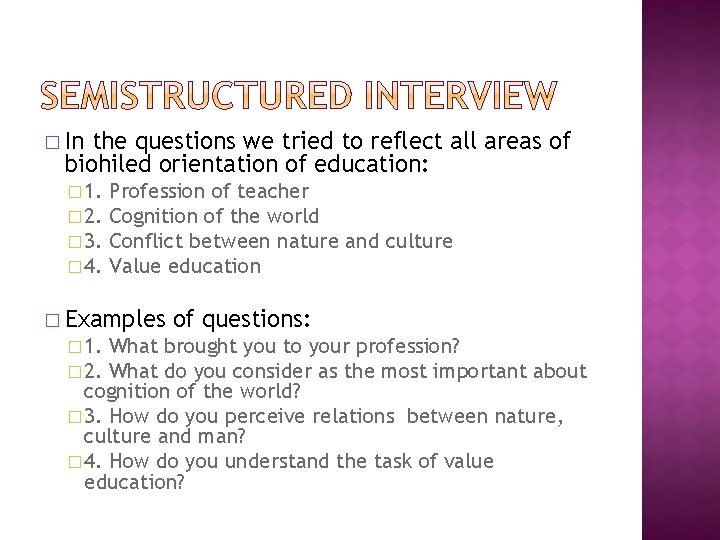 � In the questions we tried to reflect all areas of biohiled orientation of