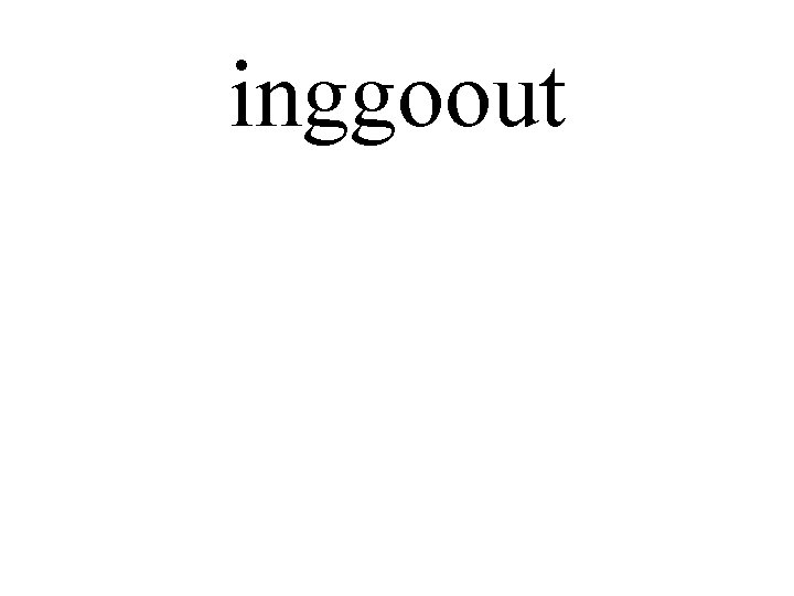 inggoout 