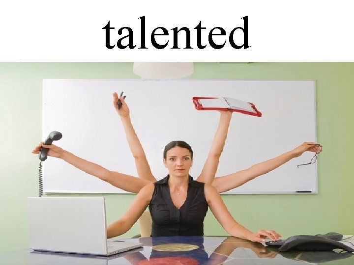 talented 