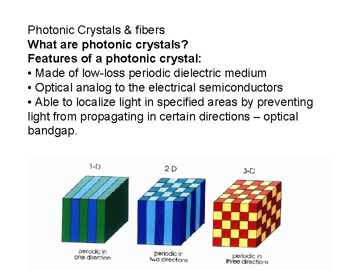 Photonic Crystals & fibers What are photonic crystals? Features of a photonic crystal: •