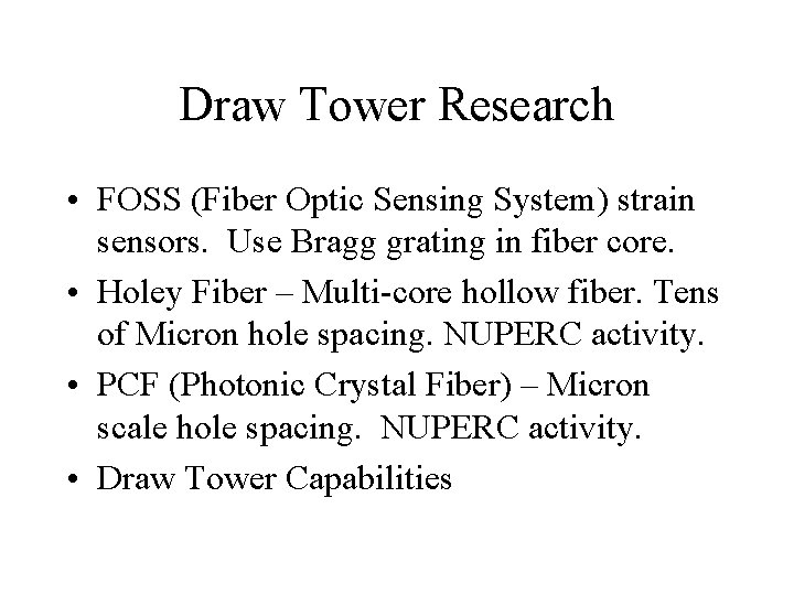 Draw Tower Research • FOSS (Fiber Optic Sensing System) strain sensors. Use Bragg grating