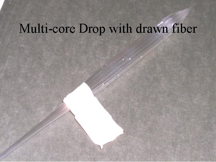 Multi-core Drop with drawn fiber 