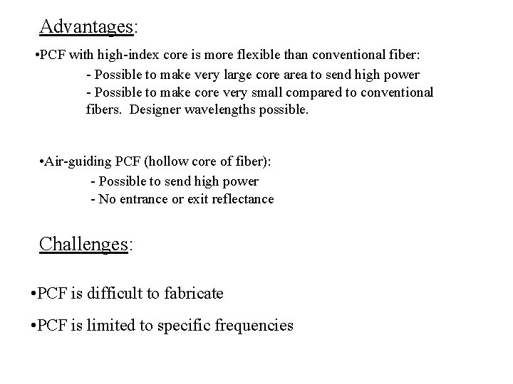 Advantages: • PCF with high-index core is more flexible than conventional fiber: - Possible