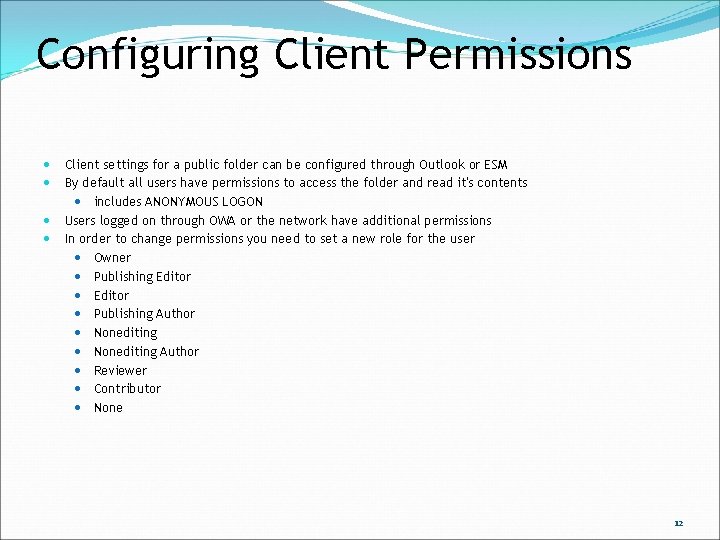 Configuring Client Permissions Client settings for a public folder can be configured through Outlook