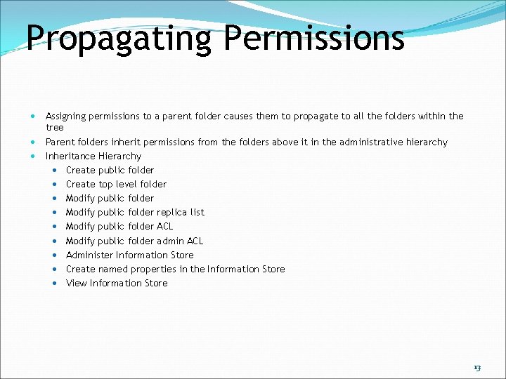 Propagating Permissions Assigning permissions to a parent folder causes them to propagate to all