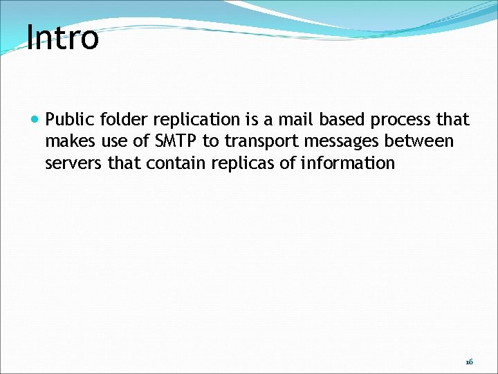 Intro Public folder replication is a mail based process that makes use of SMTP