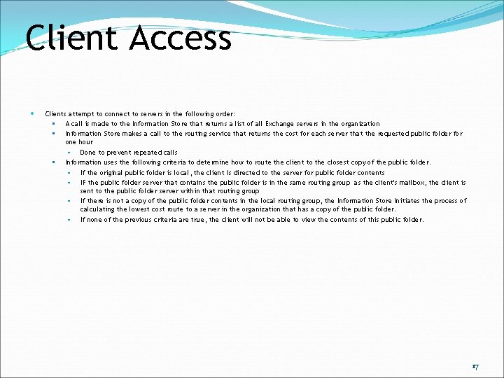 Client Access Clients attempt to connect to servers in the following order: A call