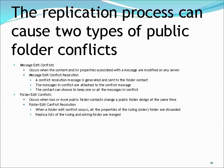 The replication process can cause two types of public folder conflicts Message Edit Conflicts