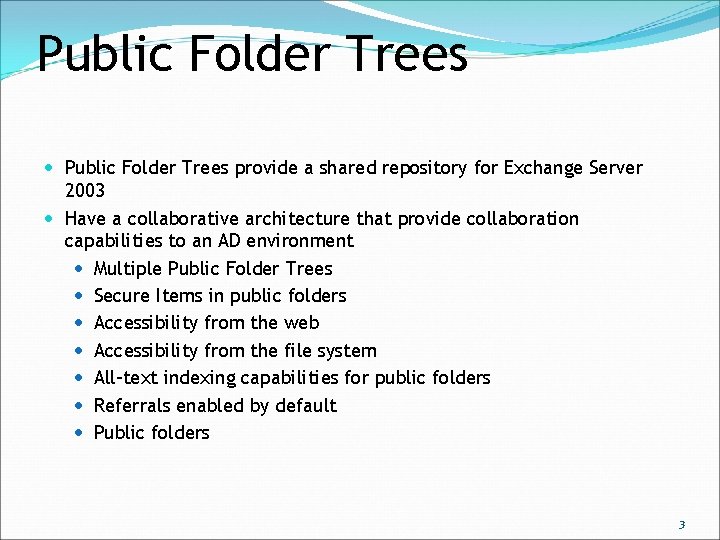 Public Folder Trees provide a shared repository for Exchange Server 2003 Have a collaborative