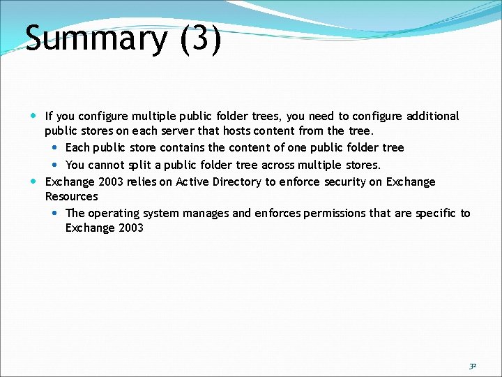 Summary (3) If you configure multiple public folder trees, you need to configure additional