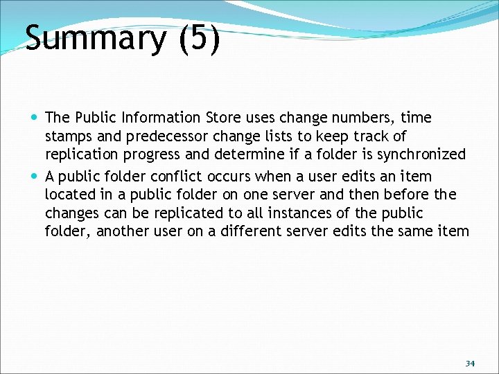 Summary (5) The Public Information Store uses change numbers, time stamps and predecessor change