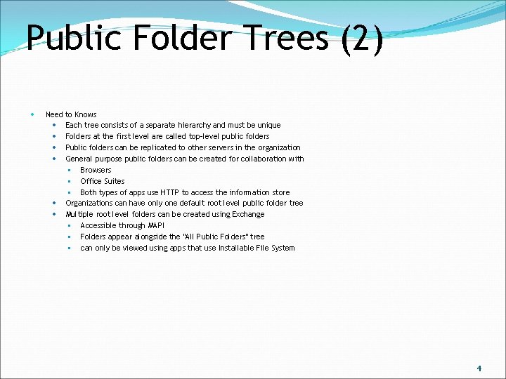 Public Folder Trees (2) Need to Knows Each tree consists of a separate hierarchy