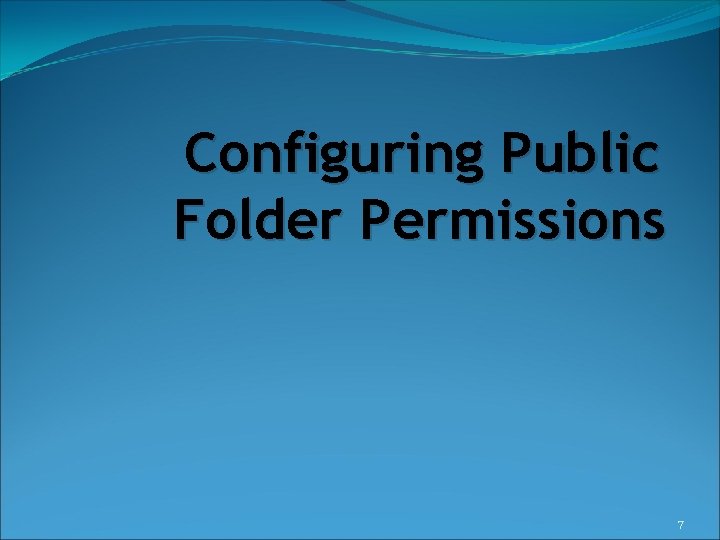 Configuring Public Folder Permissions 7 