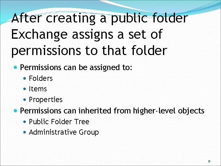 After creating a public folder Exchange assigns a set of permissions to that folder