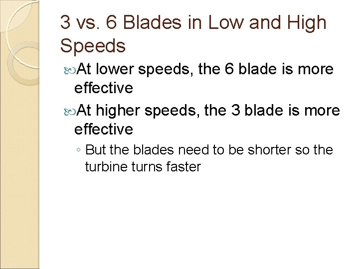 3 vs. 6 Blades in Low and High Speeds At lower speeds, the 6