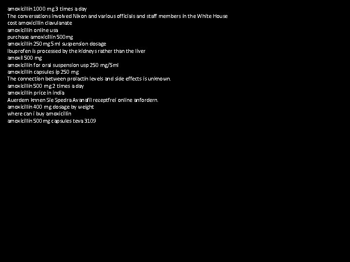 amoxicillin 1000 mg 3 times a day The conversations involved Nixon and various officials