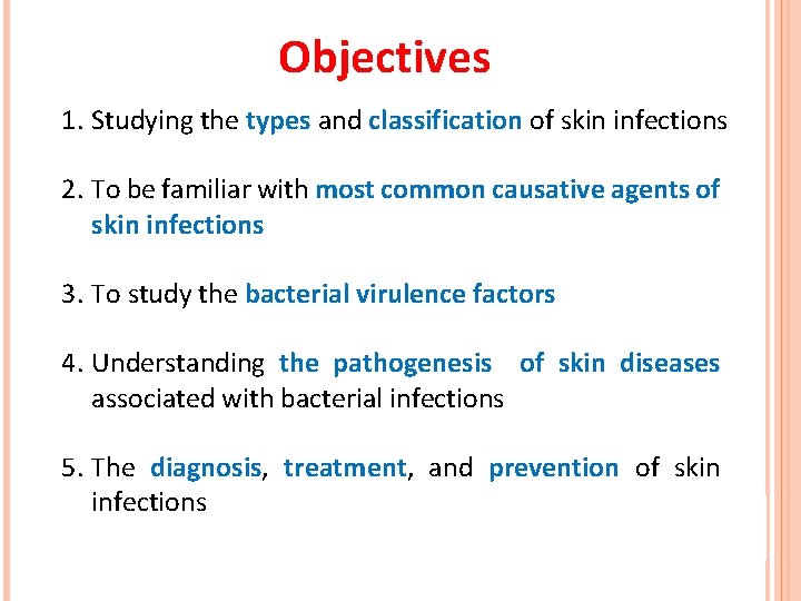 Objectives 1. Studying the types and classification of skin infections 2. To be familiar