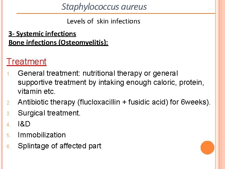 Staphylococcus aureus Levels of skin infections 3 - Systemic infections Bone infections (Osteomyelitis): Treatment