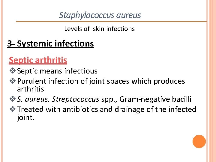 Staphylococcus aureus Levels of skin infections 3 - Systemic infections Septic arthritis v Septic