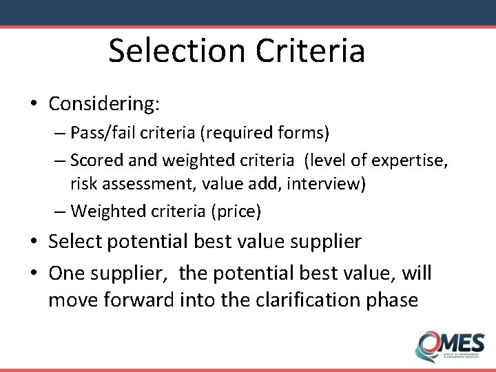 Selection Criteria • Considering: – Pass/fail criteria (required forms) – Scored and weighted criteria