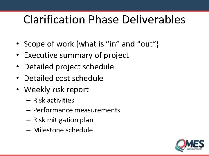 Clarification Phase Deliverables • • • Scope of work (what is “in” and “out”)