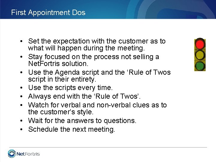 First Appointment Dos • Set the expectation with the customer as to what will