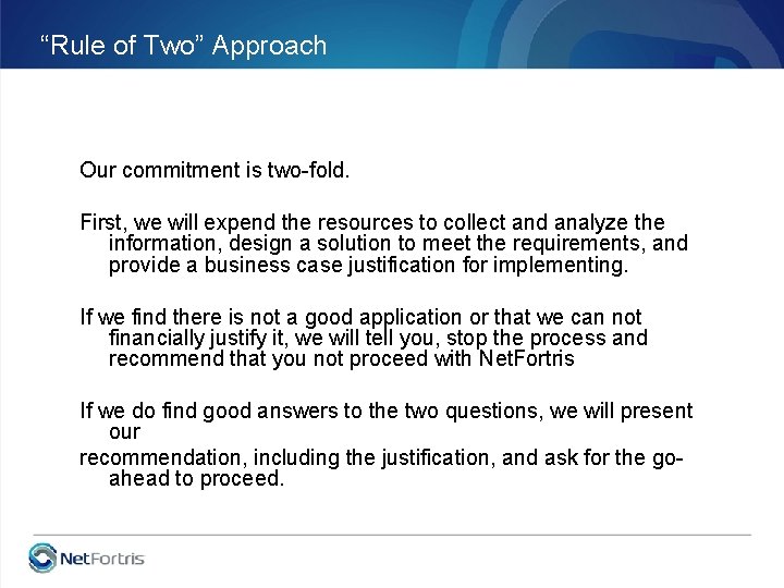 “Rule of Two” Approach Our commitment is two-fold. First, we will expend the resources