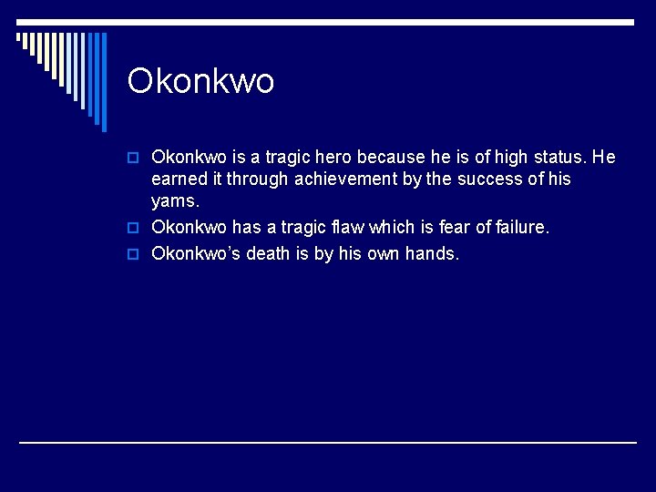 Okonkwo o Okonkwo is a tragic hero because he is of high status. He