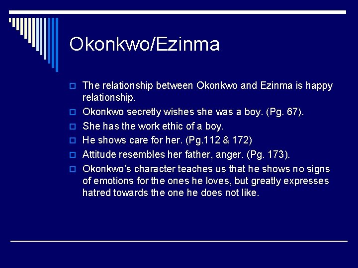 Okonkwo/Ezinma o The relationship between Okonkwo and Ezinma is happy o o o relationship.