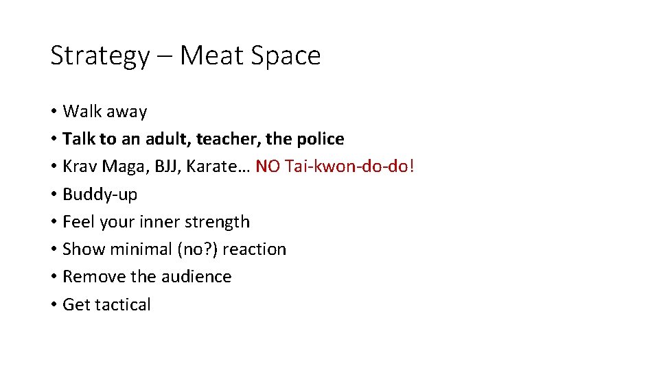 Strategy – Meat Space • Walk away • Talk to an adult, teacher, the