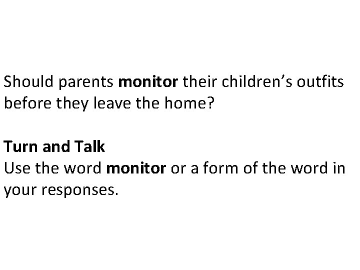 Should parents monitor their children’s outfits before they leave the home? Turn and Talk