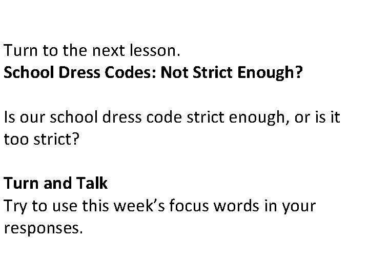 Turn to the next lesson. School Dress Codes: Not Strict Enough? Is our school