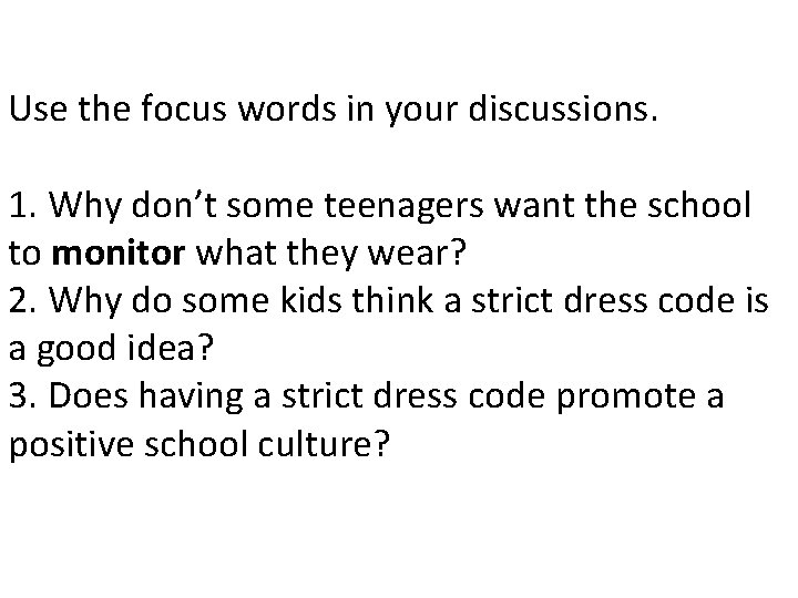 Use the focus words in your discussions. 1. Why don’t some teenagers want the