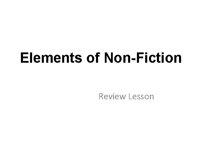 Elements of Non-Fiction Review Lesson 