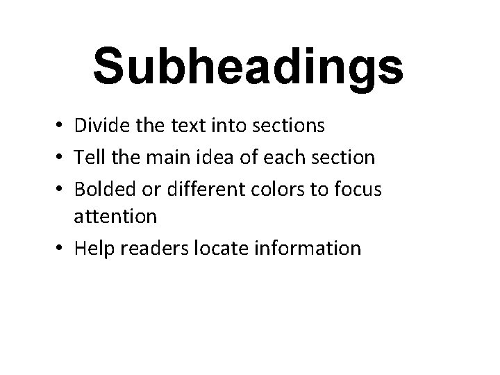 Subheadings • Divide the text into sections • Tell the main idea of each