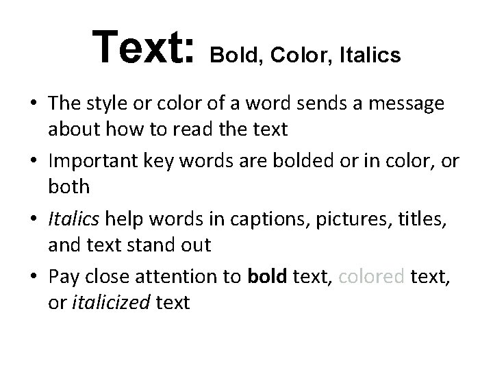 Text: Bold, Color, Italics • The style or color of a word sends a